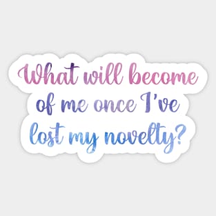 What Will Become of Me Once I've Lost My Novelty? Taylor Swift Sticker
